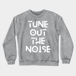 Tune Out the Noise Crewneck Sweatshirt